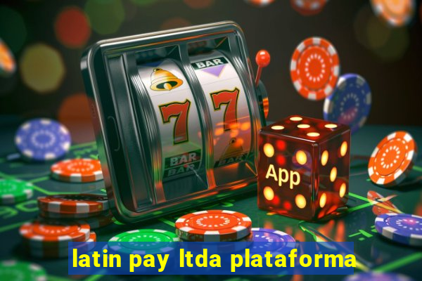 latin pay ltda plataforma